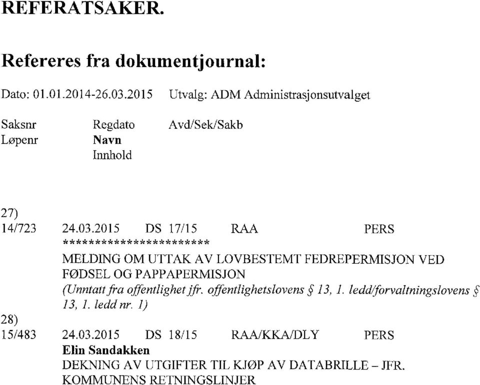 2015 DS 17/15 RAA PERS *********************** MELDING OM UTTAK AV LOVBESTEMT FEDREPERMISJON VED FØDSEL OG PAPPAPERMISJON