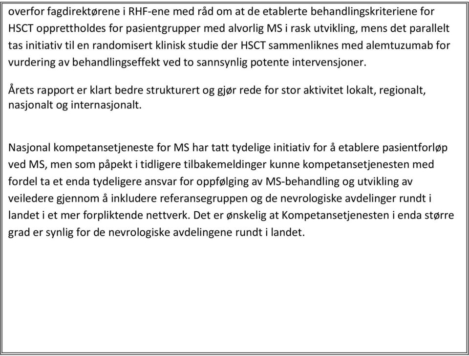 Årets rapport er klart bedre strukturert og gjør rede for stor aktivitet lokalt, regionalt, nasjonalt og internasjonalt.