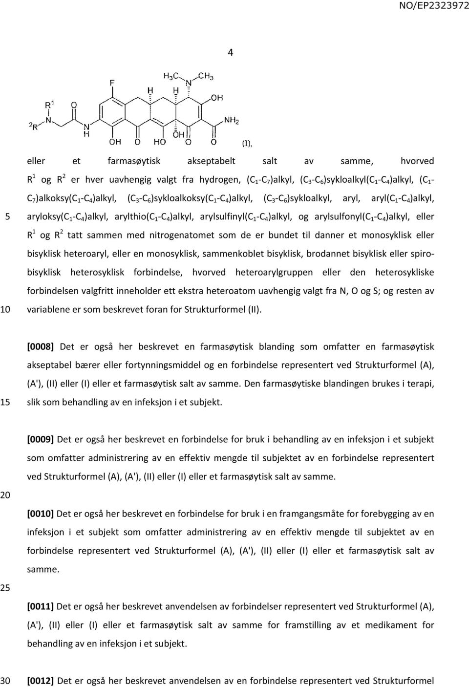 1 -C 4 )alkyl, eller R 1 og R 2 tatt sammen med nitrogenatomet som de er bundet til danner et monosyklisk eller bisyklisk heteroaryl, eller en monosyklisk, sammenkoblet bisyklisk, brodannet bisyklisk