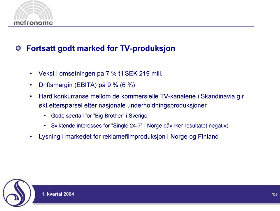 økt etterspørsel etter nasjonale underholdningsproduksjoner Gode seertall for Big Brother i Sverige