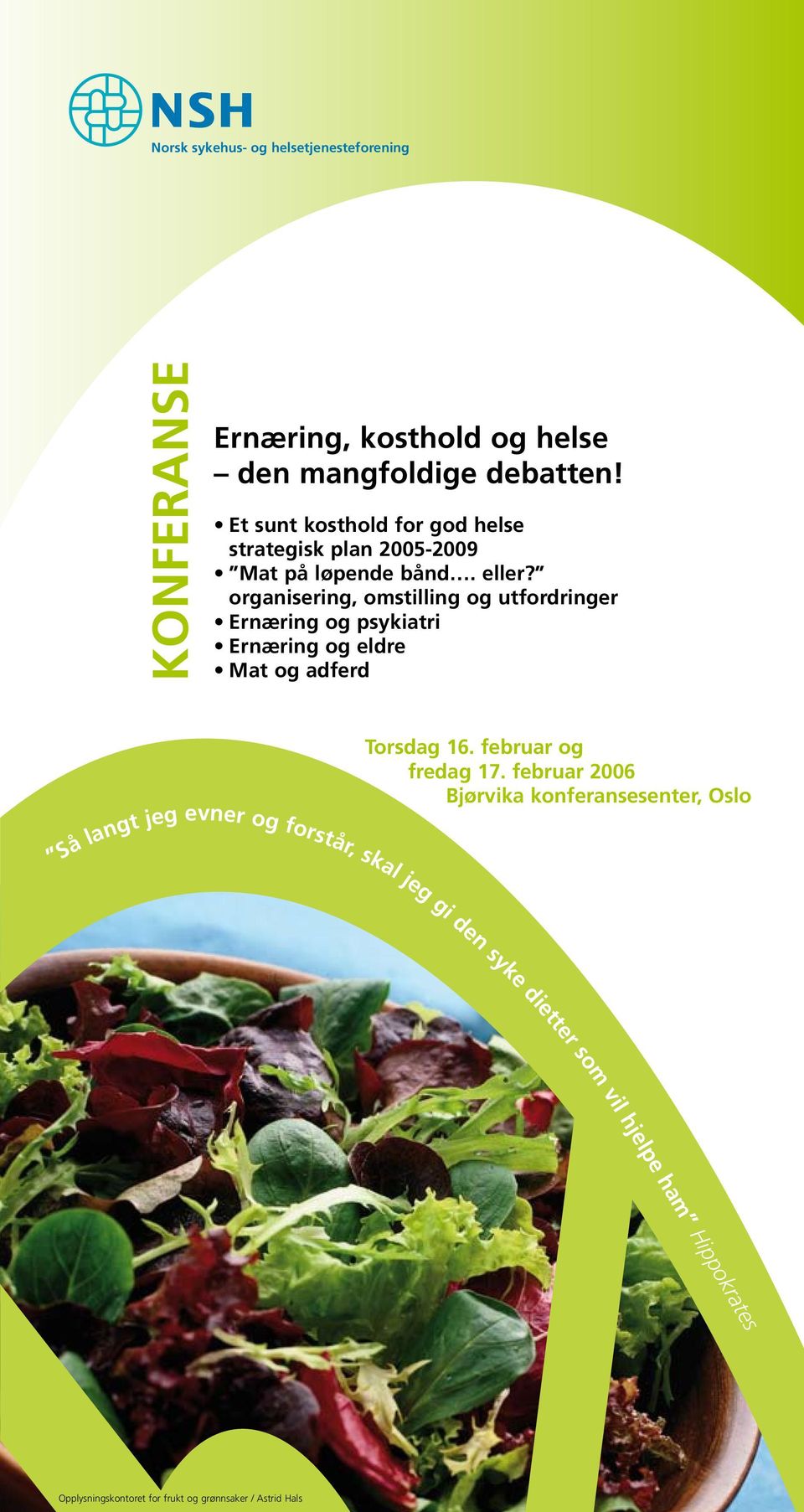 organisering, omstilling og utfordringer Ernæring og psykiatri Ernæring og eldre Mat og adferd Torsdag 16. februar og fredag 17.