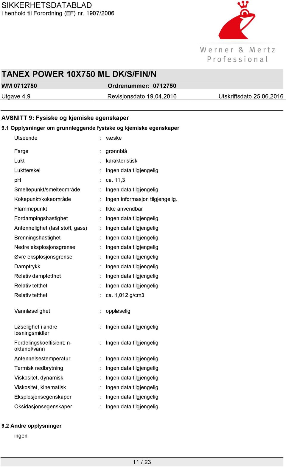 Flammepunkt : Ikke anvendbar Fordampingshastighet Antennelighet (fast stoff, gass) Brenningshastighet Nedre eksplosjonsgrense Øvre eksplosjonsgrense Damptrykk Relativ damptetthet Relativ