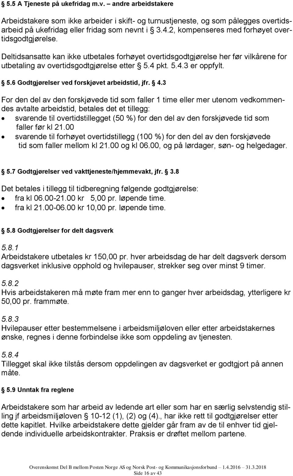 5.6 Godtgjørelser ved forskjøvet arbeidstid, jfr. 4.