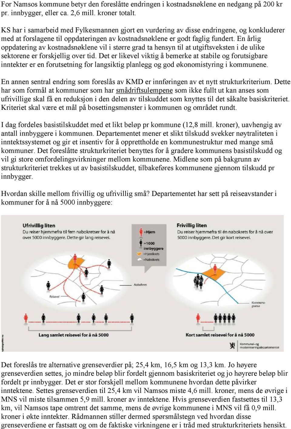 En årlig oppdatering av kostnadsnøklene vil i større grad ta hensyn til at utgiftsveksten i de ulike sektorene er forskjellig over tid.