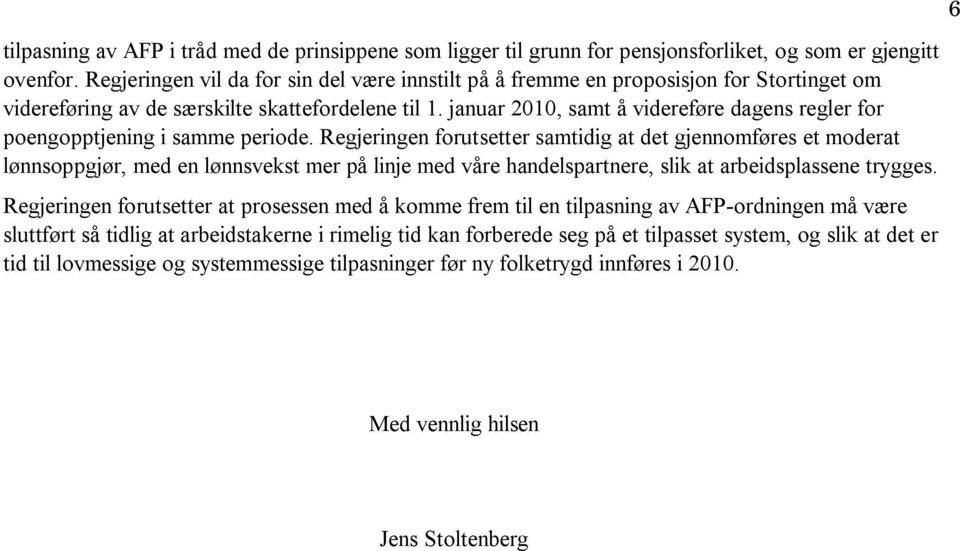 januar 2010, samt å videreføre dagens regler for poengopptjening i samme periode.