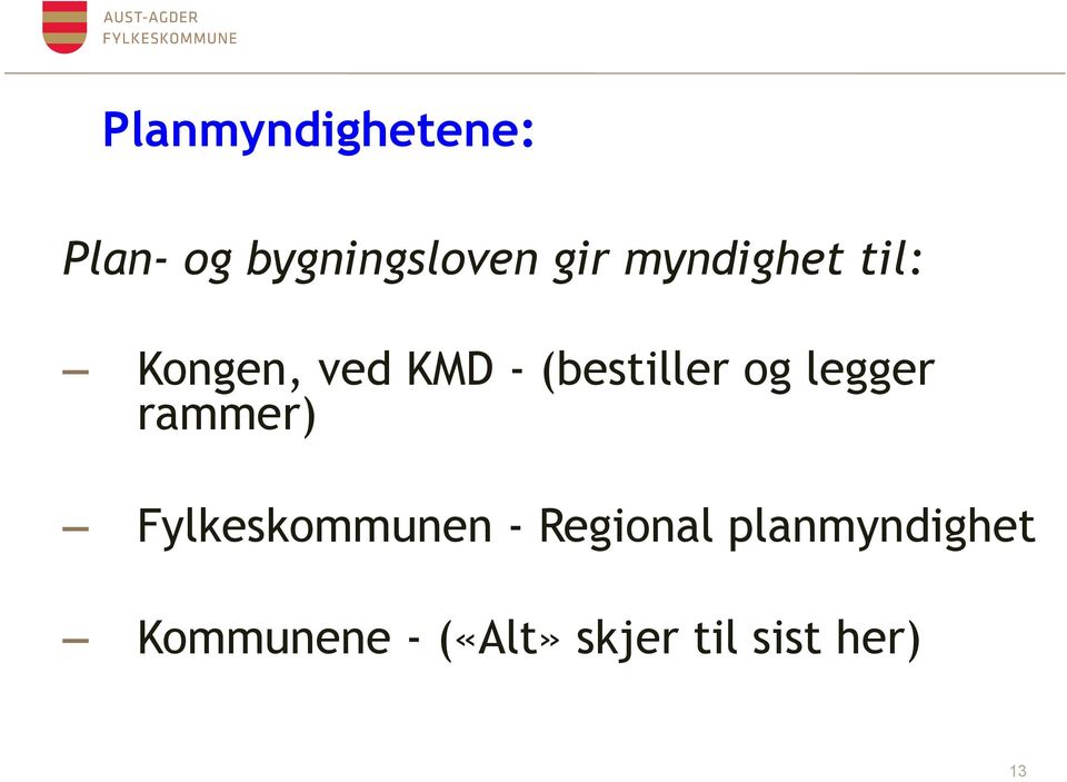 legger rammer) Fylkeskommunen - Regional