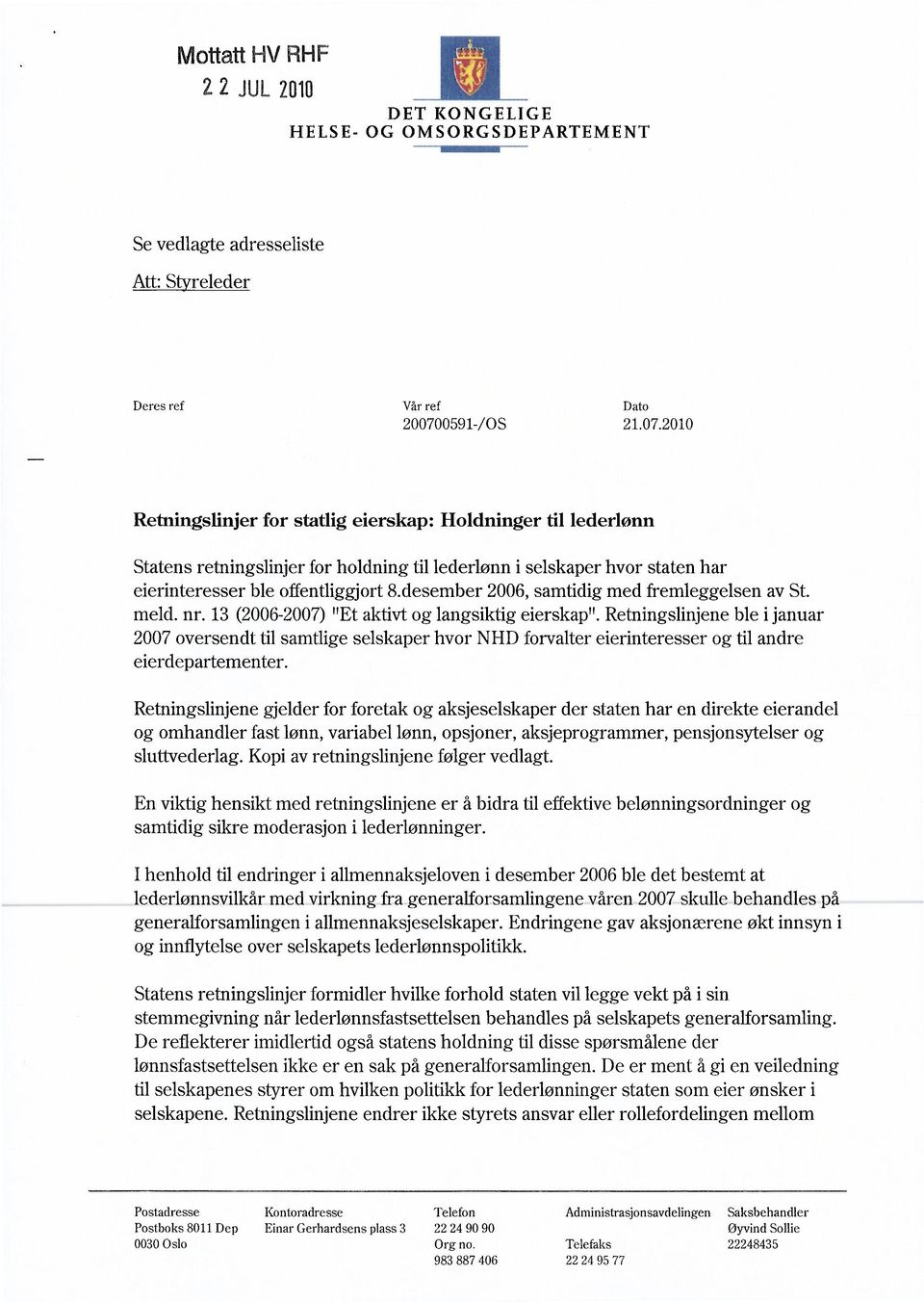 desember 2006, samtidig med fremleggelsen av St. meld. nr. 13 (2006-2007) "Et aktivt og langsiktig eierskap".