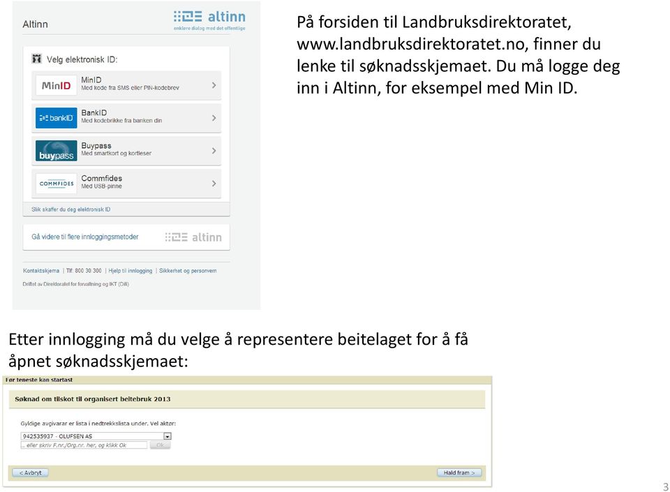 Du må logge deg inn i Altinn, for eksempel med Min ID.