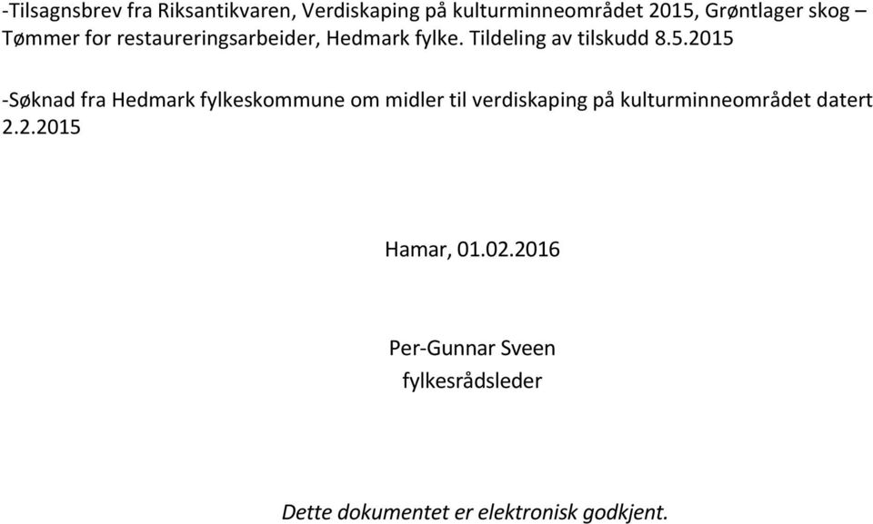 2015 -Søknad fra Hedmark fylkeskommune om midler til verdiskaping på kulturminneområdet