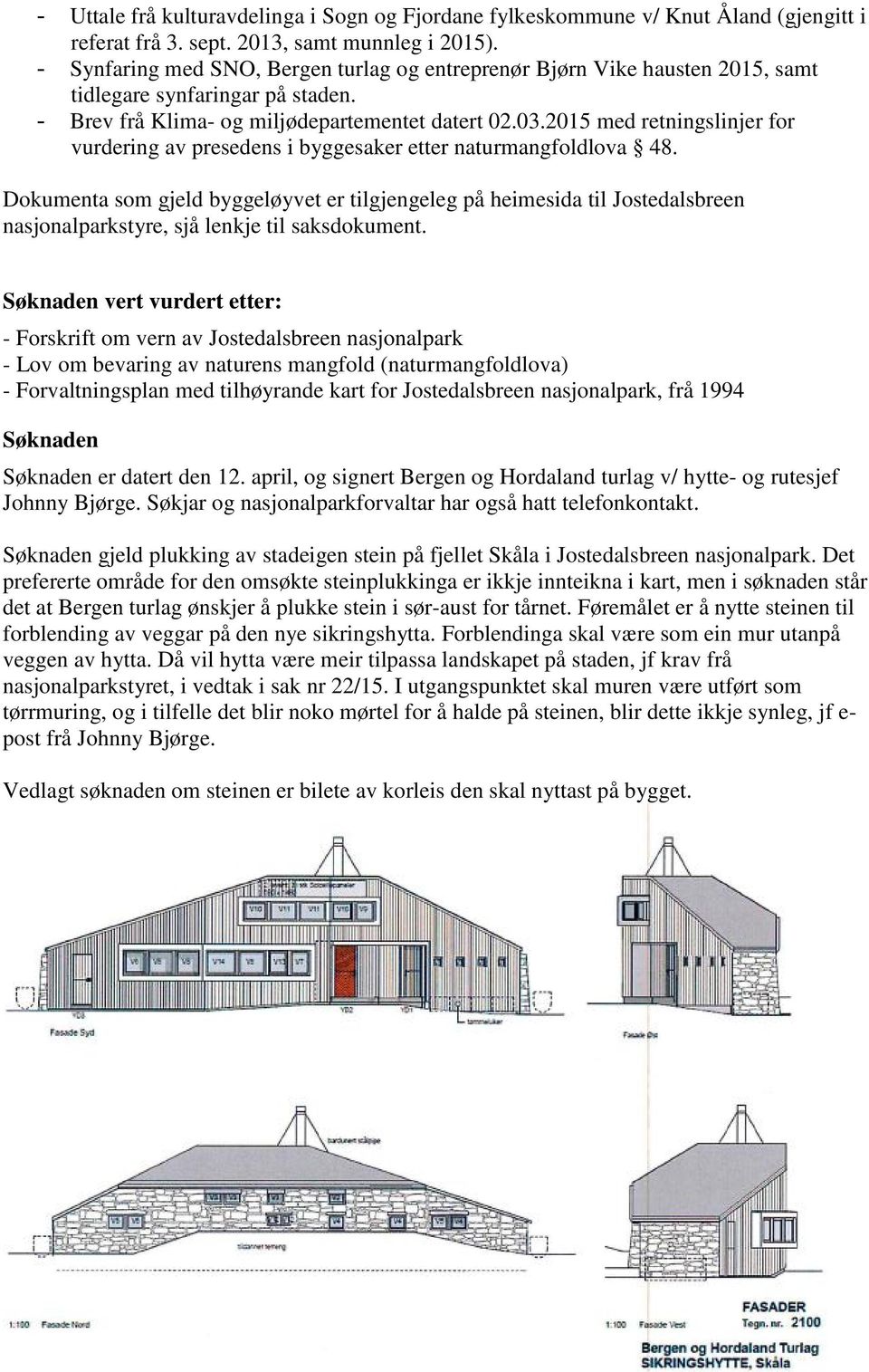 2015 med retningslinjer for vurdering av presedens i byggesaker etter naturmangfoldlova 48.