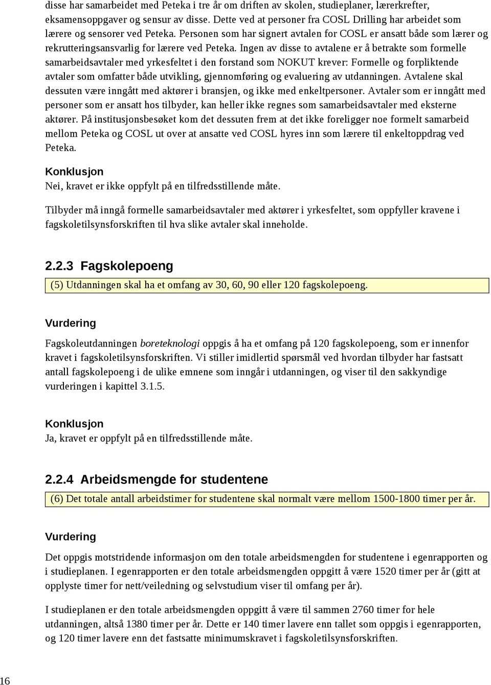 Personen som har signert avtalen for COSL er ansatt både som lærer og rekrutteringsansvarlig for lærere ved Peteka.