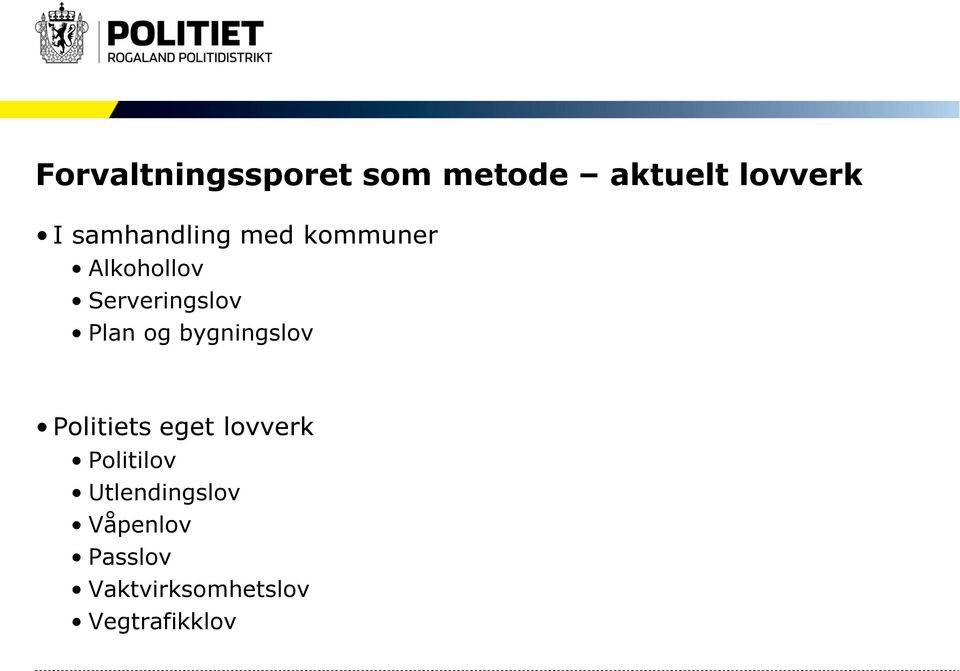 Plan og bygningslov Politiets eget lovverk Politilov