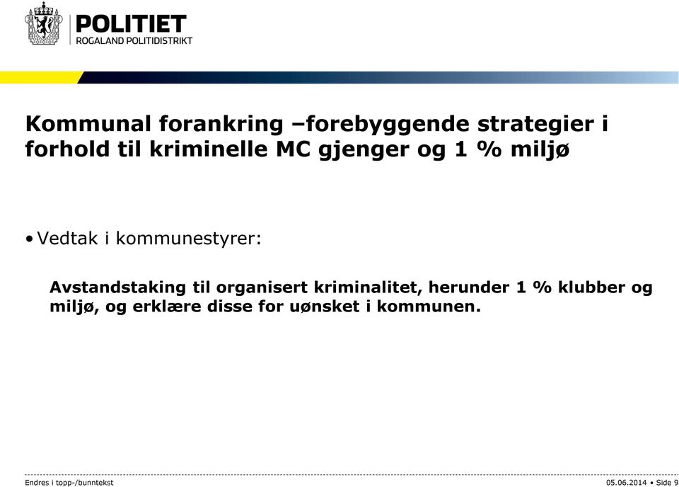 organisert kriminalitet, herunder 1 % klubber og miljø, og erklære