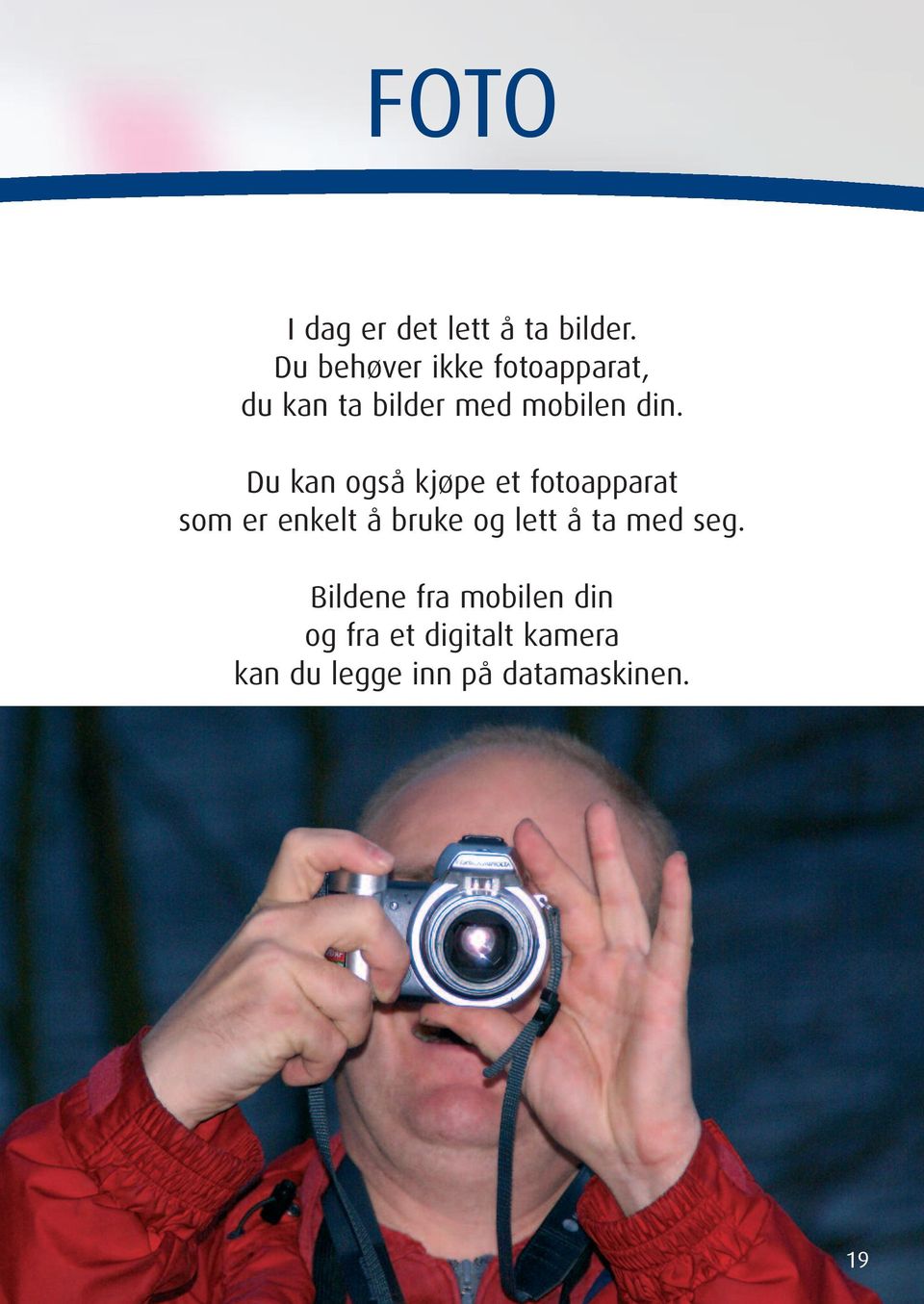 Du kan også kjøpe et fotoapparat som er enkelt å bruke og lett å