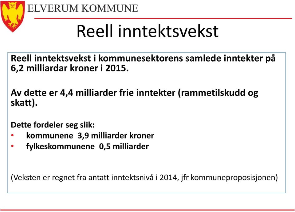 Av dette er 4,4 milliarder frie inntekter (rammetilskudd og skatt).