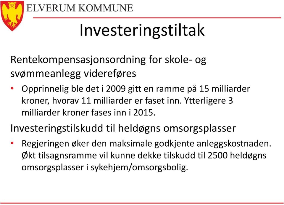 Ytterligere 3 milliarder kroner fases inn i 2015.