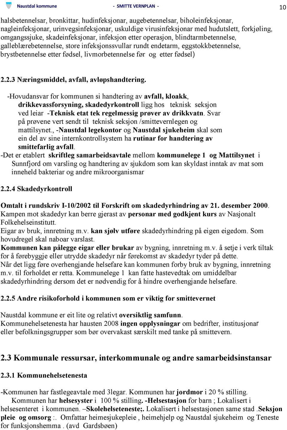 brystbetennelse etter fødsel, livmorbetennelse før og etter fødsel) 2.2.3 Næringsmiddel, avfall, avløpshandtering.