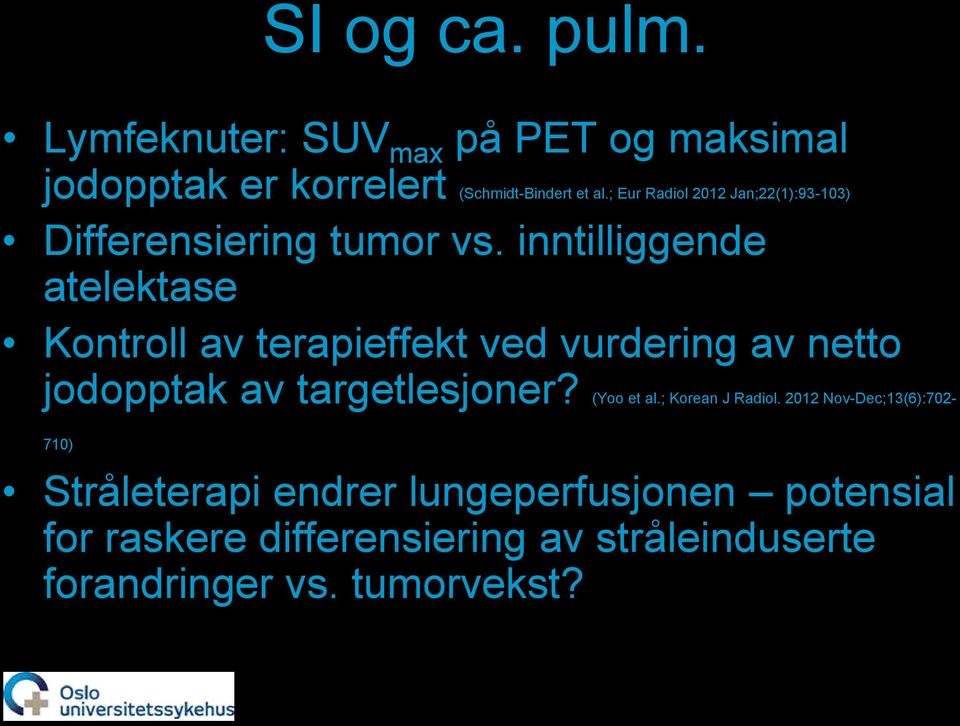 inntilliggende atelektase Kontroll av terapieffekt ved vurdering av netto jodopptak av targetlesjoner?