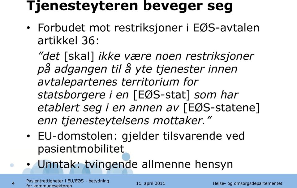 statsborgere i en [EØS-stat] som har etablert seg i en annen av [EØS-statene] enn