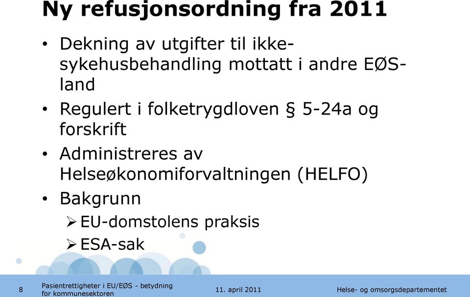 folketrygdloven 5-24a og forskrift Administreres av