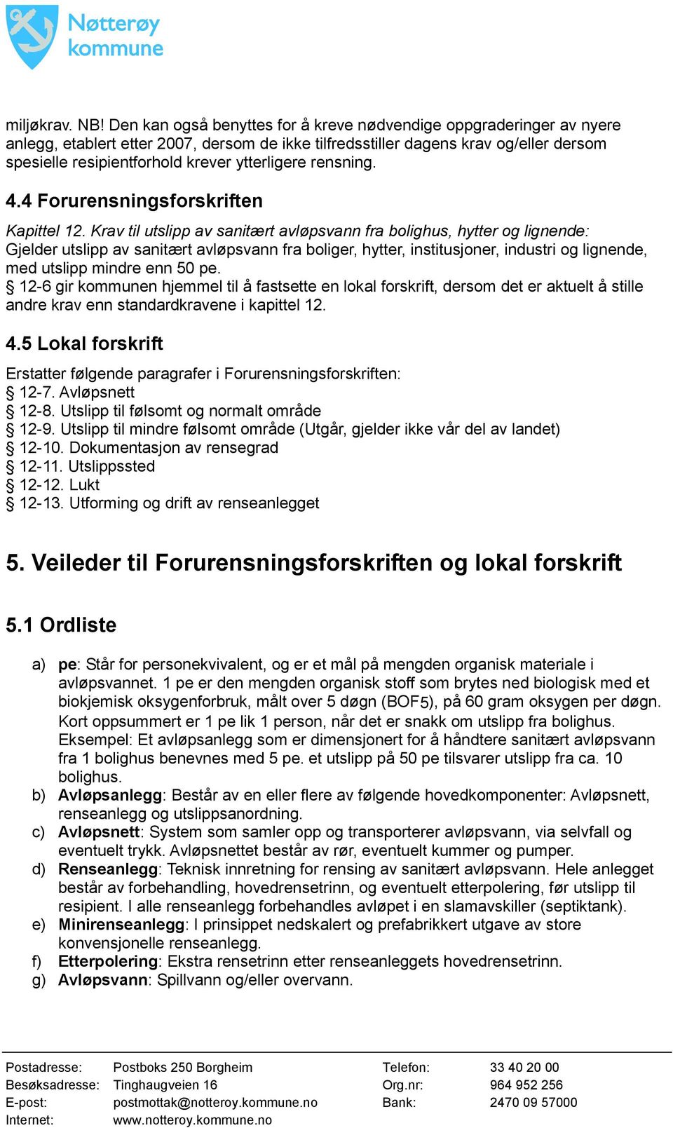 ytterligere rensning. 4.4 Forurensningsforskriften Kapittel 12.