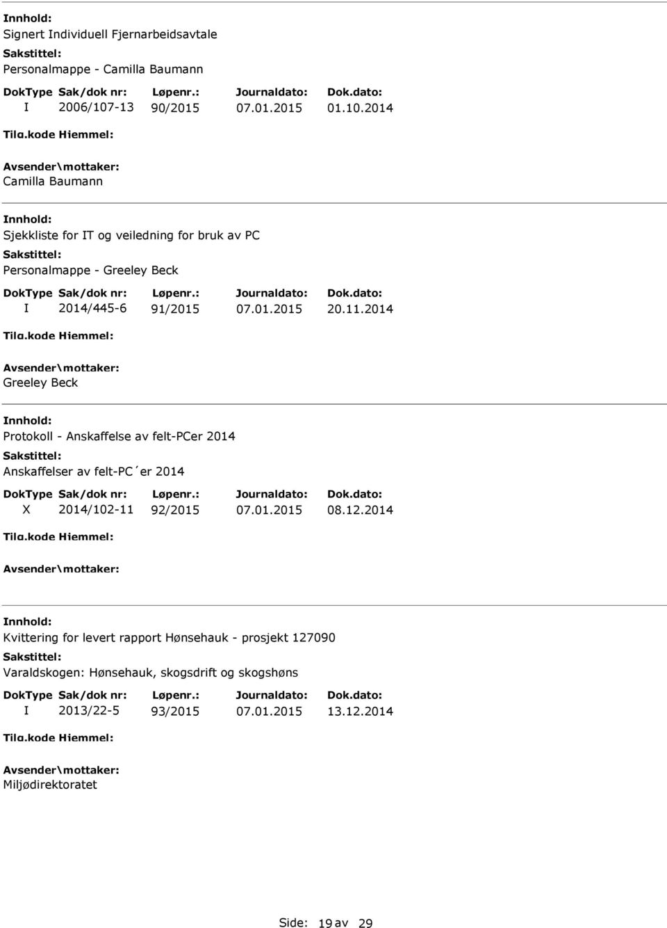 2014 Camilla Baumann Sjekkliste for T og veiledning for bruk av PC Personalmappe - Greeley Beck 2014/445-6 91/2015 07.01.2015 20.11.