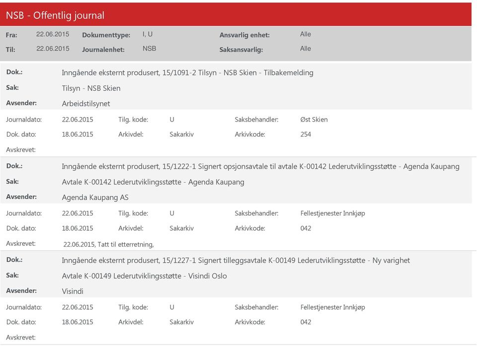 Lederutviklingsstøtte - Agenda Kaupang Agenda Kaupang AS Fellestjenester Innkjøp, Tatt til etterretning, Inngående eksternt produsert,