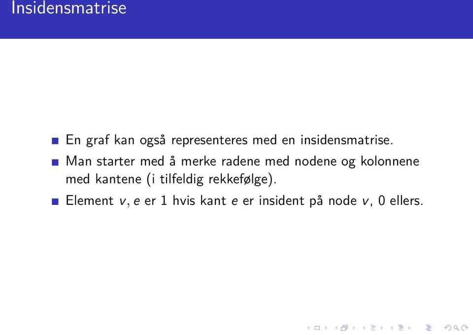 Man starter med å merke radene med nodene og kolonnene