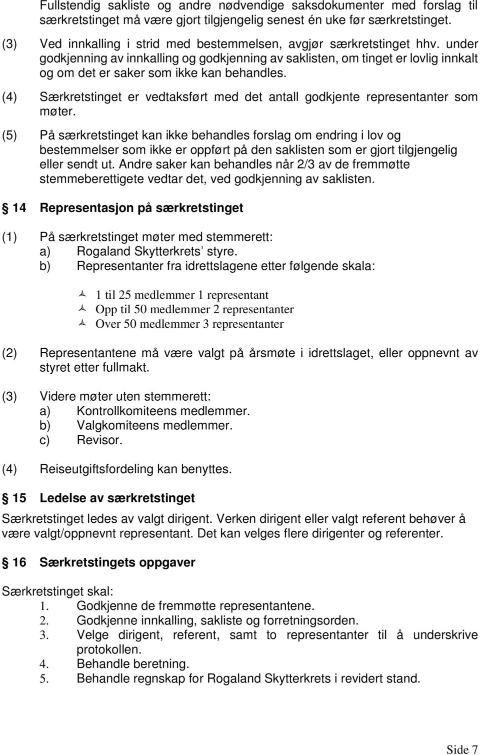 under godkjenning av innkalling og godkjenning av saklisten, om tinget er lovlig innkalt og om det er saker som ikke kan behandles.