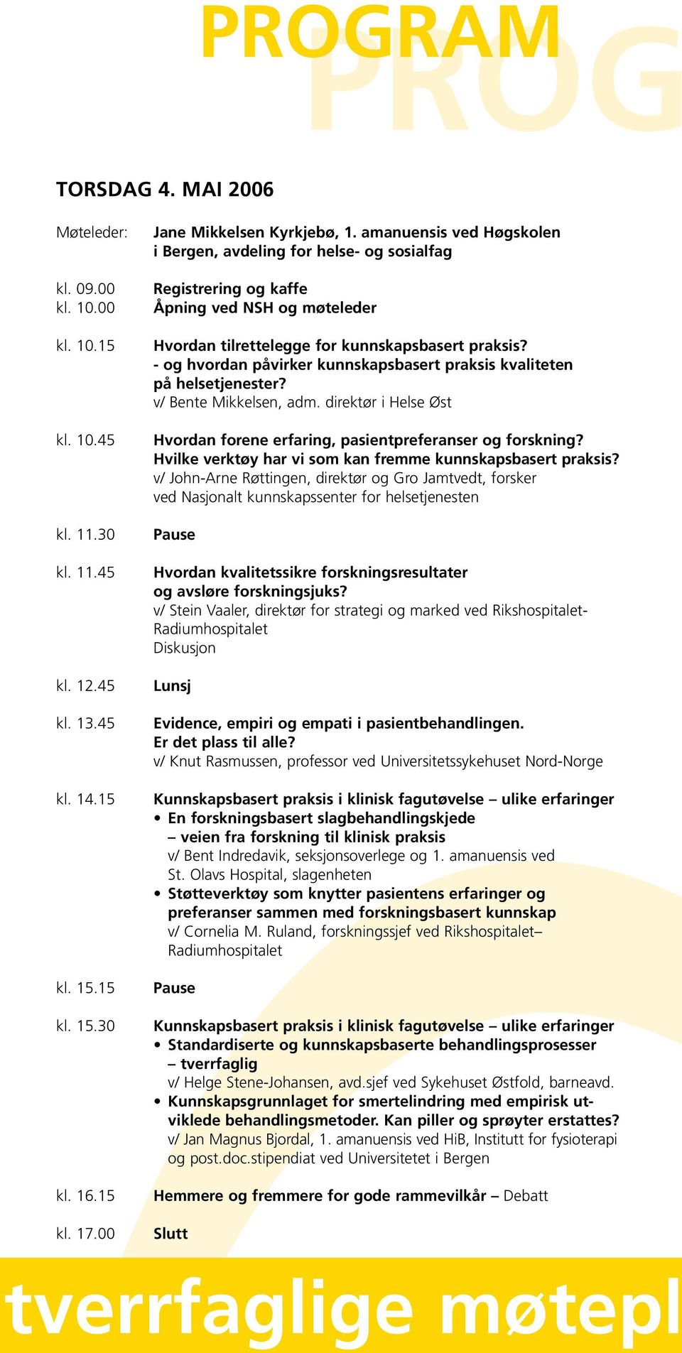 - og hvordan påvirker kunnskapsbasert praksis kvaliteten på helsetjenester? v/ Bente Mikkelsen, adm. direktør i Helse Øst Hvordan forene erfaring, pasientpreferanser og forskning?