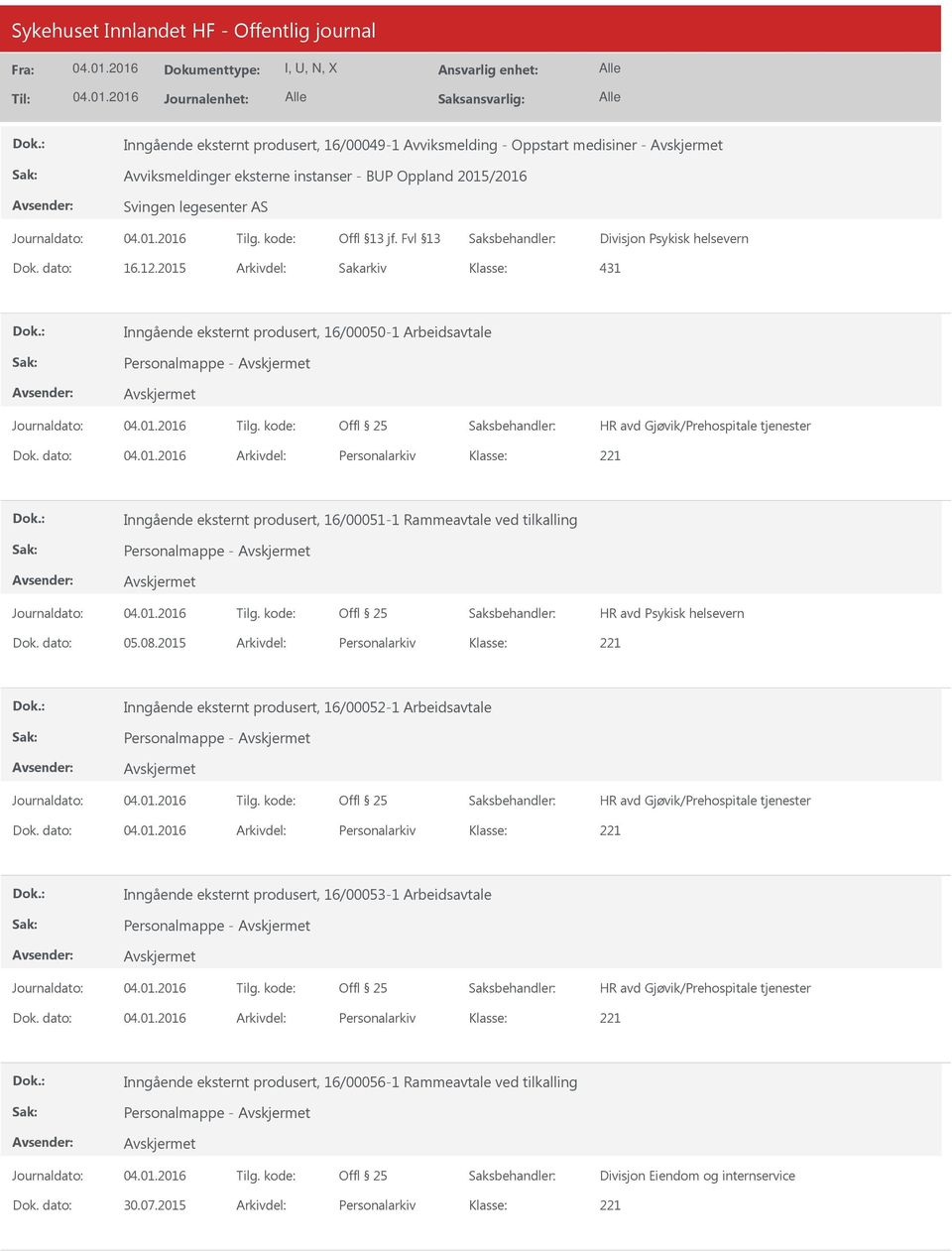 dato: Arkivdel: Personalarkiv Inngående eksternt produsert, 16/00051-1 Rammeavtale ved tilkalling Personalmappe - Dok. dato: 05.08.