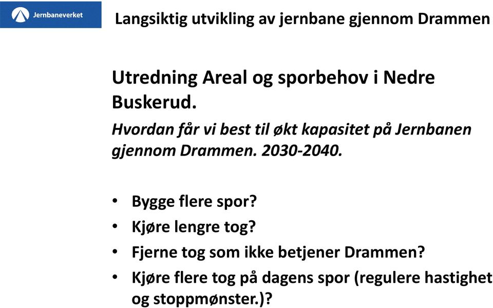 Hvordan får vi best til økt kapasitet på Jernbanen gjennom Drammen. 2030-2040.