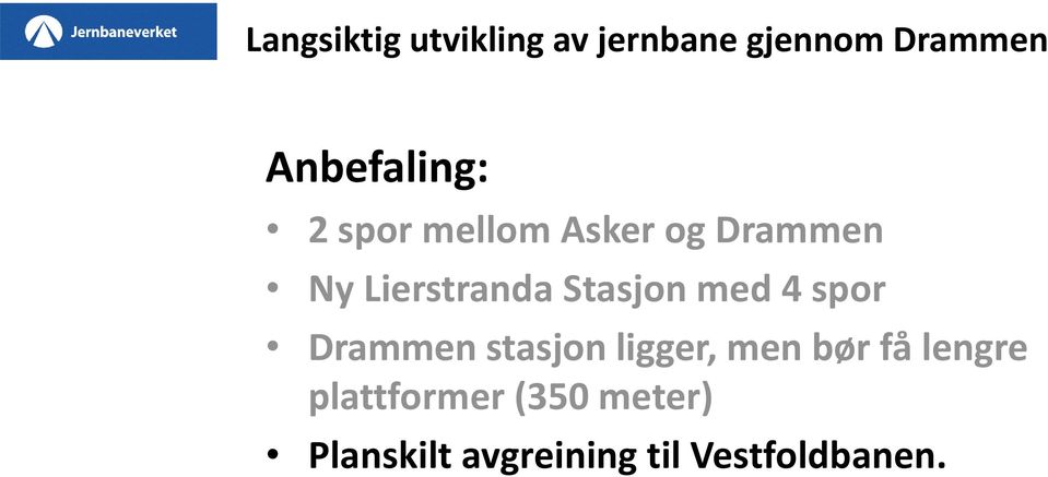 Stasjon med 4 spor Drammen stasjon ligger, men bør få