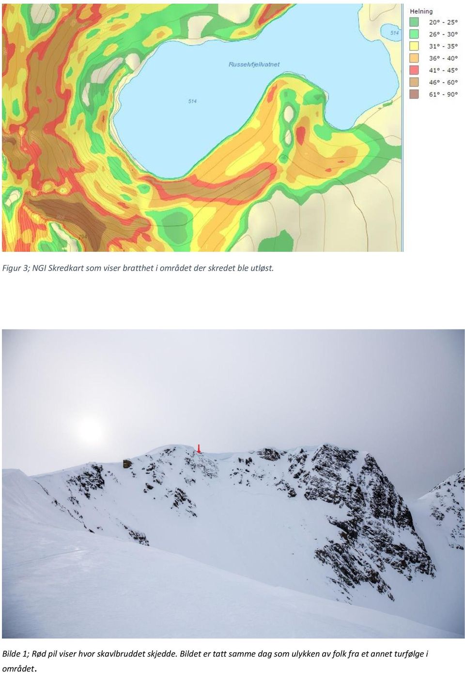 Bilde 1; Rød pil viser hvor skavlbruddet skjedde.