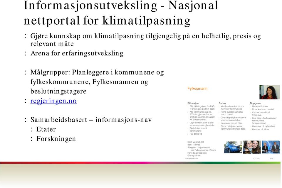 no : Samarbeidsbasert informasjons-nav : Etater : Forskningen Fylkesmann Situasjon : Fått tildelingsbrev fra FAD (Fornyings og admin dept). : Alle kommuner skal ila.