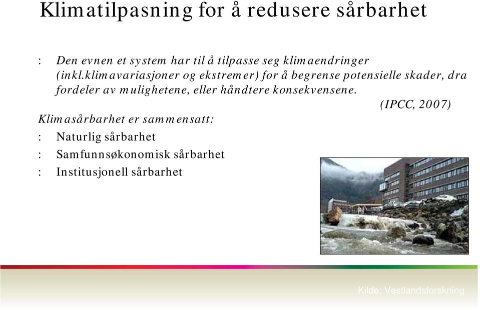 klimavariasjoner og ekstremer) for å begrense potensielle skader, dra fordeler av mulighetene,