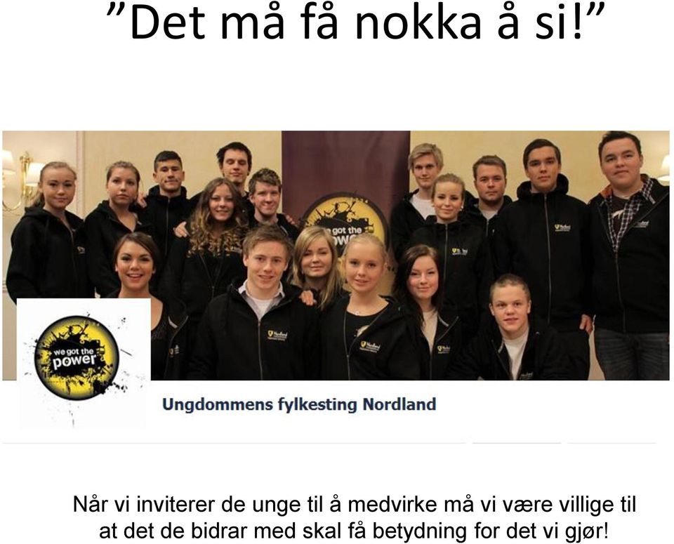 medvirke må vi være villige til at