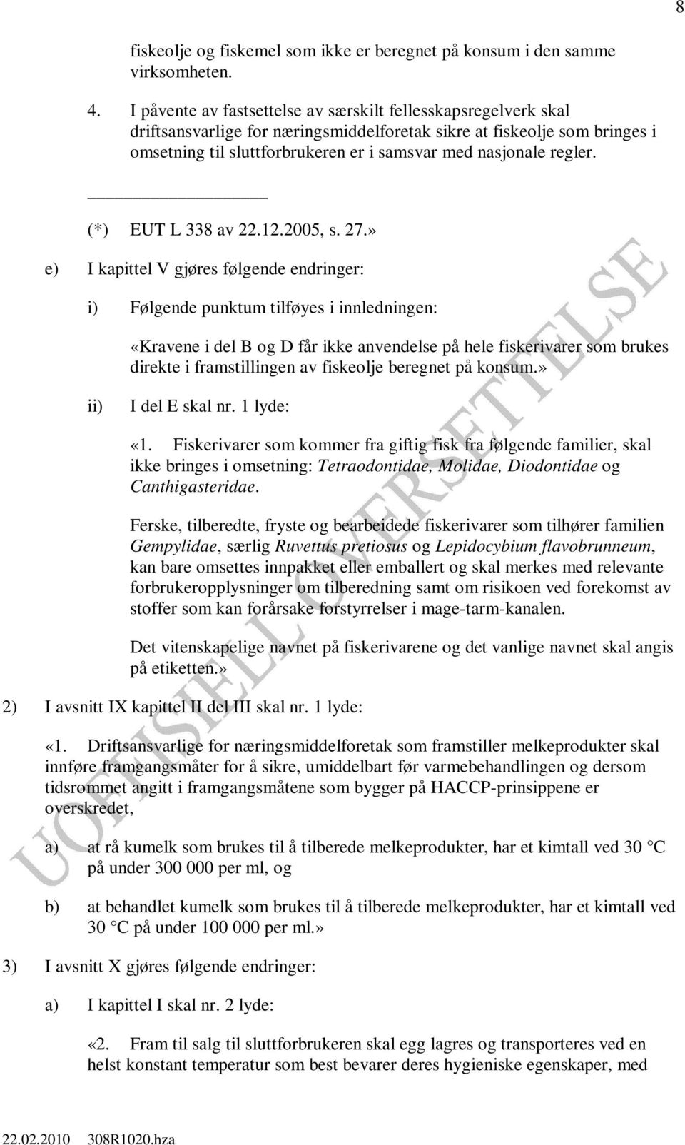 regler. (*) EUT L 338 av 22.12.2005, s. 27.