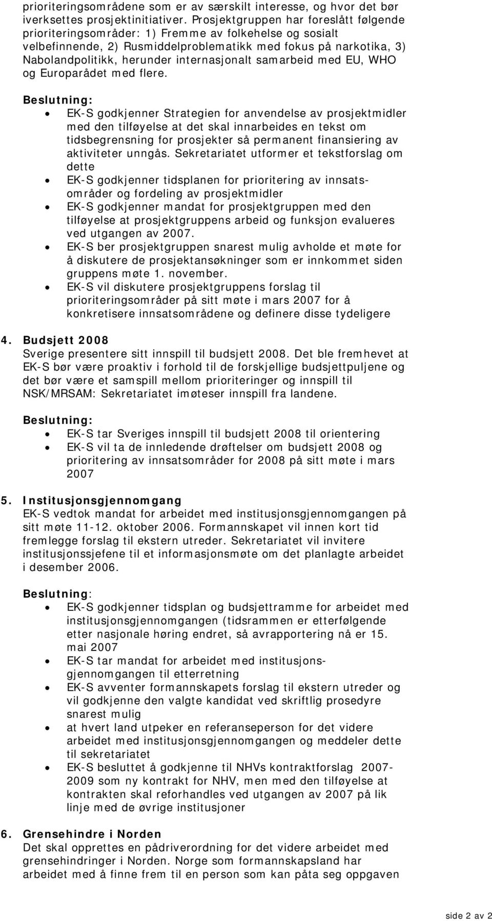 internasjonalt samarbeid med EU, WHO og Europarådet med flere.