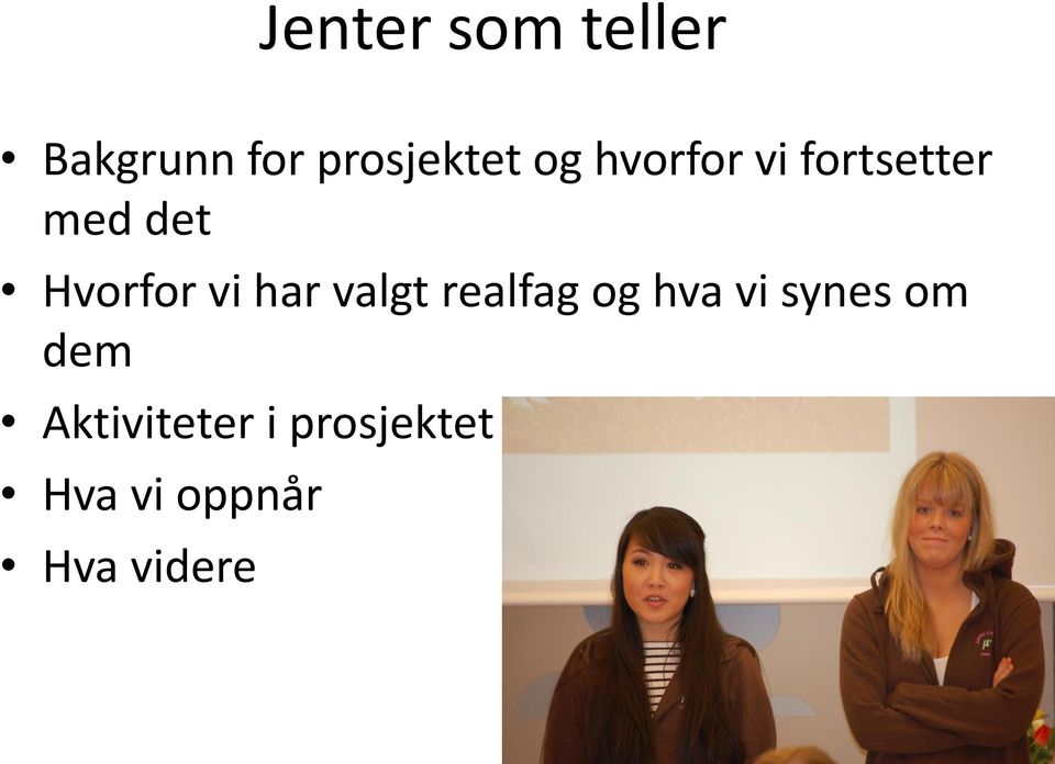 har valgt realfag og hva vi synes om dem