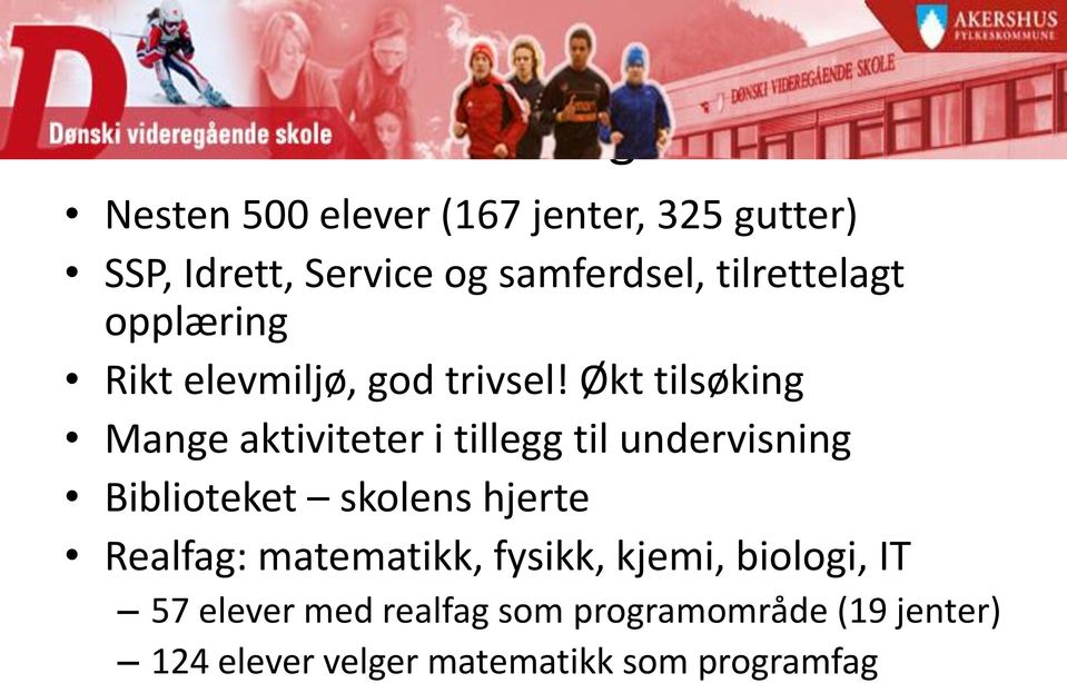 Økt tilsøking Mange aktiviteter i tillegg til undervisning Biblioteket skolens hjerte