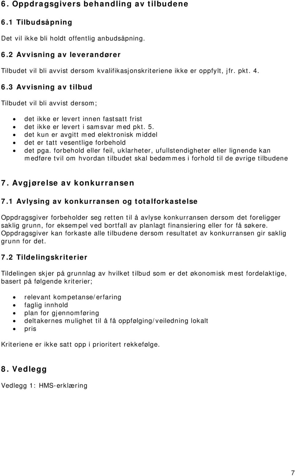 det kun er avgitt med elektronisk middel det er tatt vesentlige forbehold det pga.