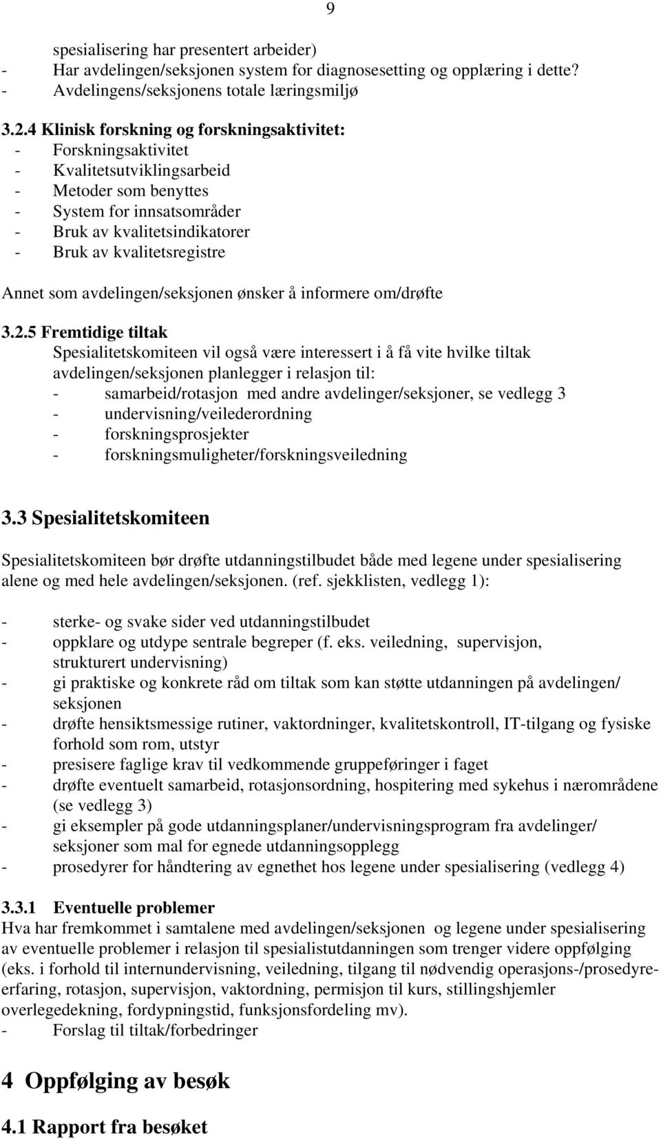 kvalitetsregistre Annet som avdelingen/seksjonen ønsker å informere om/drøfte 3.2.