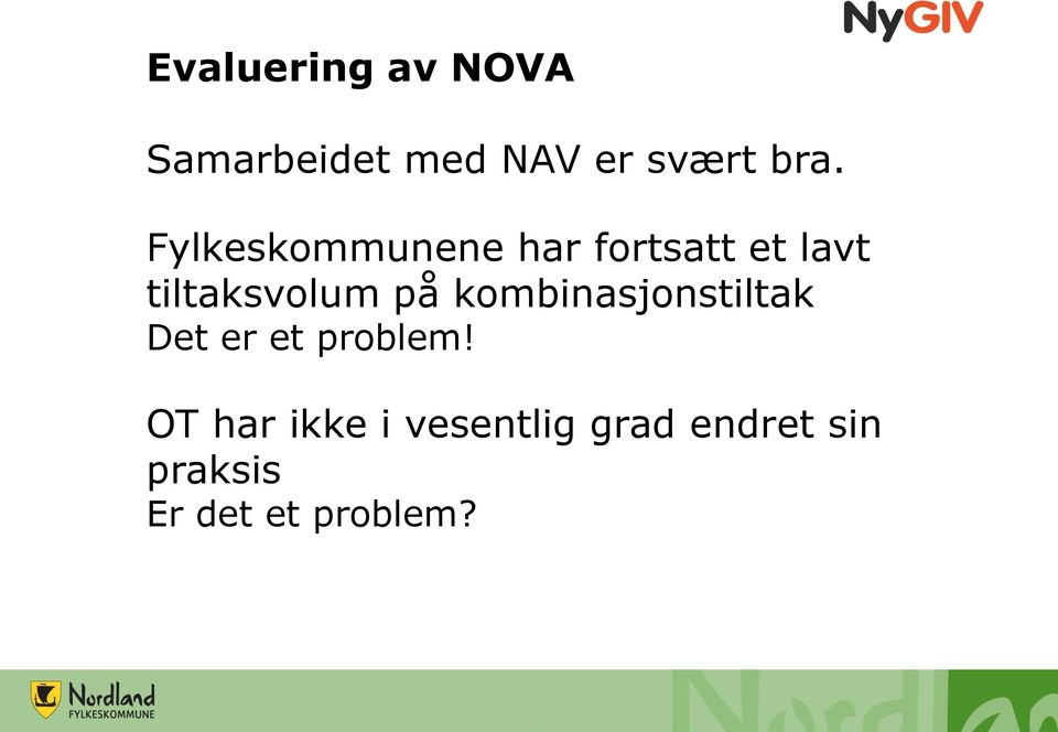 kombinasjonstiltak Det er et problem!