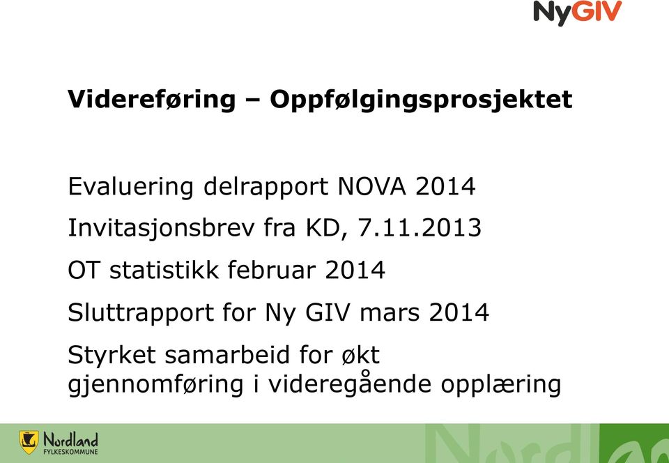 2013 OT statistikk februar 2014 Sluttrapport for Ny GIV