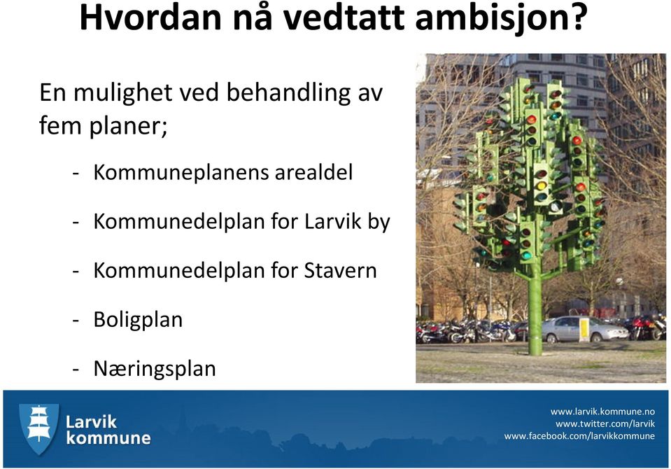 - Kommunedelplan for Larvik by - Kommunedelplan for Stavern -