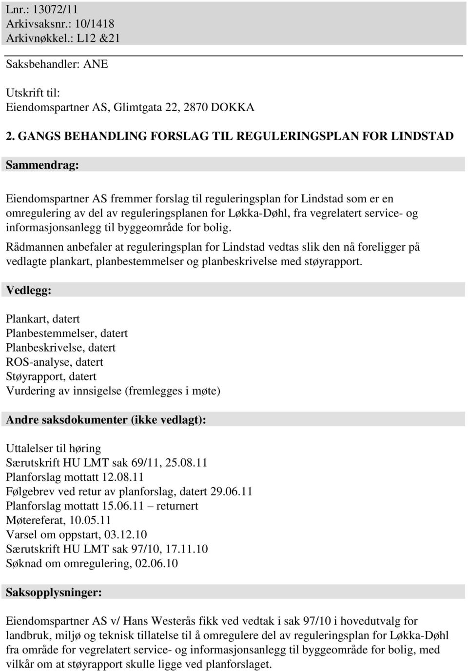 Løkka-Døhl, fra vegrelatert service- og informasjonsanlegg til byggeområde for bolig.
