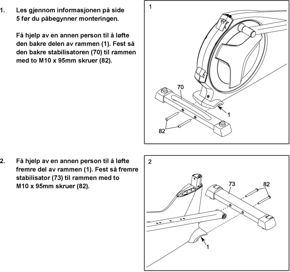 Fest så den bakre stabilisatoren (70) til rammen med to M10 x 95mm skruer (82). 2.