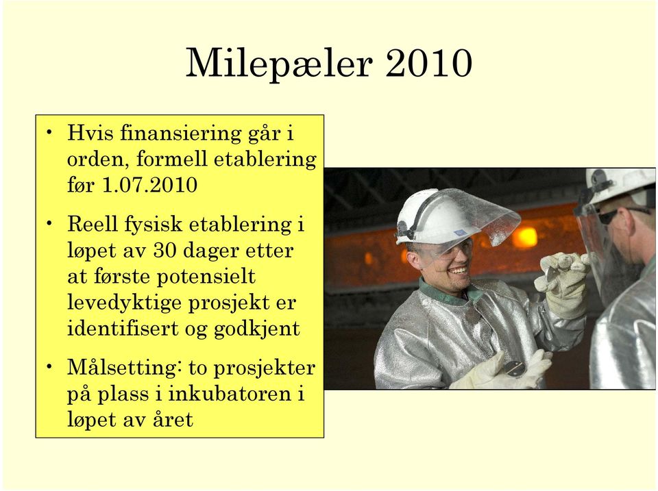 2010 Reell fysisk etablering i løpet av 30 dager etter at første