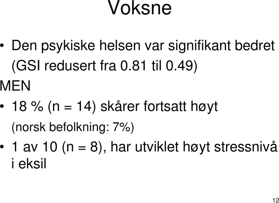 49) MEN 18 % (n = 14) skårer fortsatt høyt (norsk